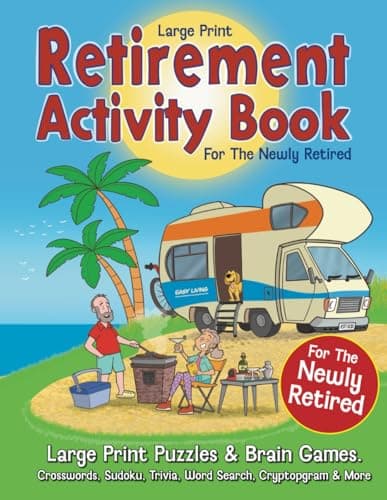 Retirement Activity Book for the Newly Retired: Large Print Puzzles & Brain Games. Crosswords, Sudoku, Trivia, Word Search, Cryptogram. Retirement Gift For Women & Men